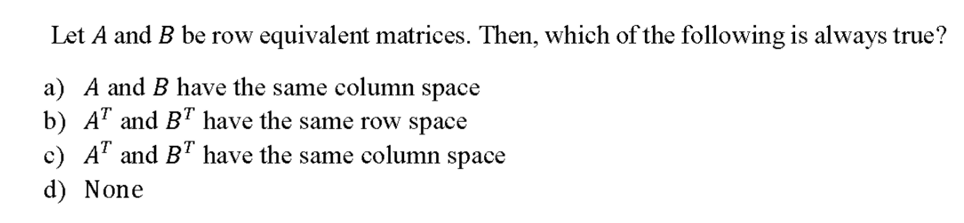 Solved Let A And B Be Row Equivalent Matrices. Then, Which | Chegg.com