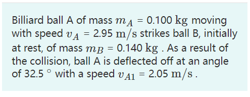 Solved Billiard ball A of mass mA=0.100 kg moving with speed | Chegg.com