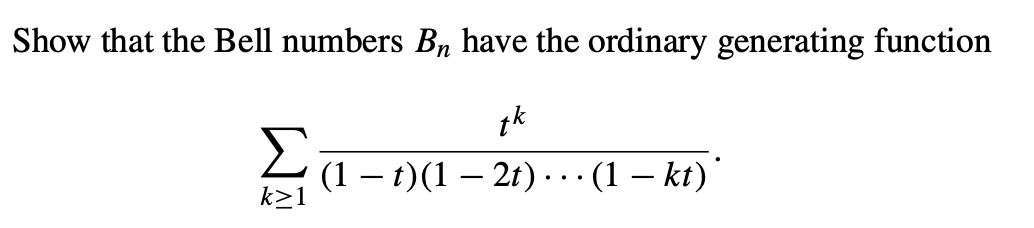 Solved Show that the Bell numbers Bn have the ordinary | Chegg.com
