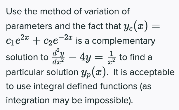 Solved Use the method of variation of parameters and the | Chegg.com