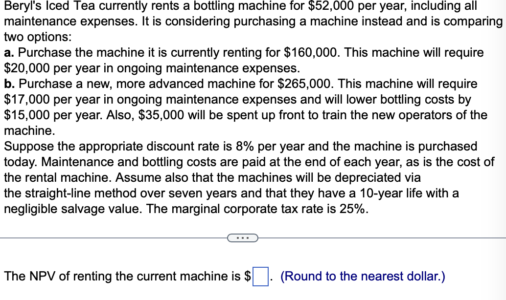 Solved Beryl's Iced Tea currently rents a bottling machine