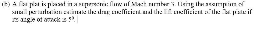 Solved (b) A flat plat is placed in a supersonic flow of | Chegg.com