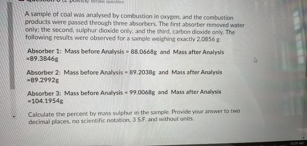 Solved A sample of coal was analysed by combustion in