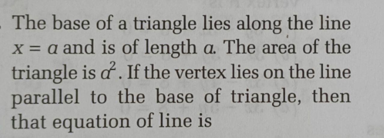 Solved The base of a triangle lies along the line x = a and | Chegg.com