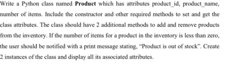 Solved Write a Python class named Product which has | Chegg.com
