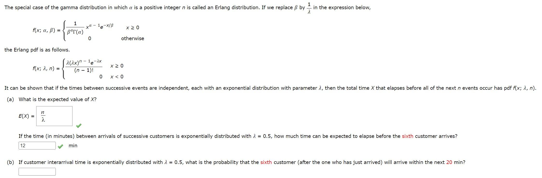 The special case of the gamma distribution in which \( \alpha \) is a positive integer \( n \) is called an Erlang distributi