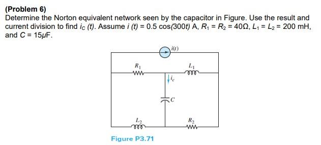 [Solved]: (Problem 6) Determine The Norton Equivalent Netw