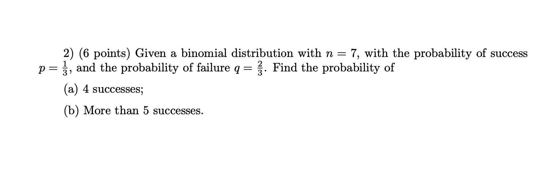 Solved Given A Binomial Distribution With N=7, With The | Chegg.com