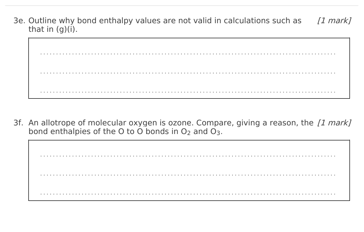 3e. Outline why bond enthalpy values are not valid in calculations such as
[1 mark] that in \( (g)(i) \).
3f. An allotrope of