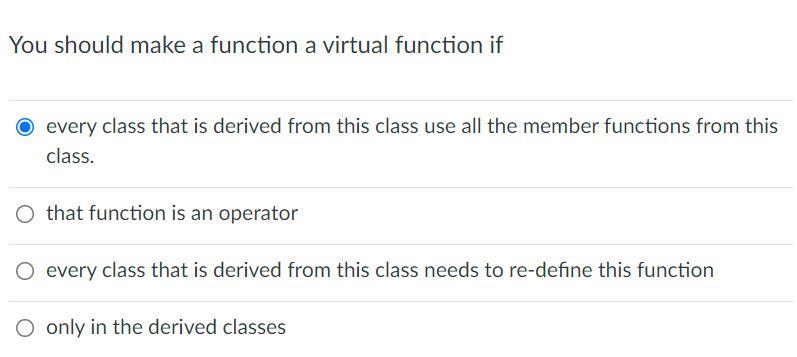 Solved You should make a function a virtual function if | Chegg.com