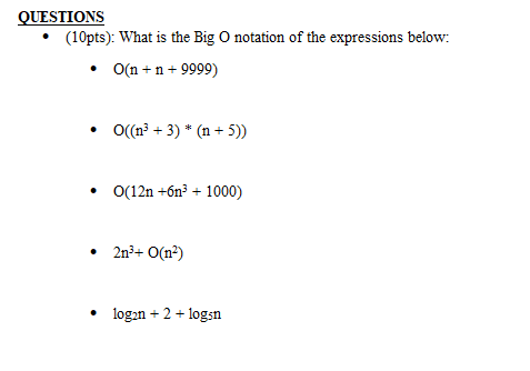 Solved QUESTIONS - (10pts): What is the Big O notation of | Chegg.com