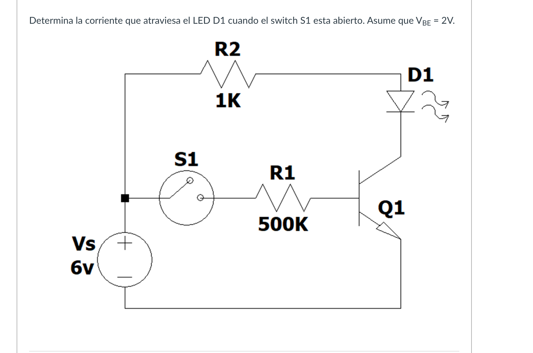 Determina la corriente que atraviesa el LED D1 cuando el switch S1 esta abierto. Asume que \( \mathrm{V}_{\mathrm{BE}}=2 \mat