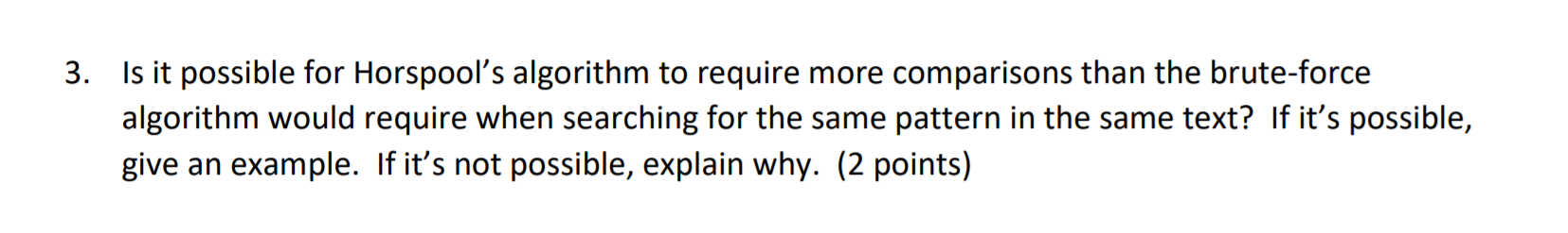 Solved 3. Is it possible for Horspool's algorithm to require | Chegg.com