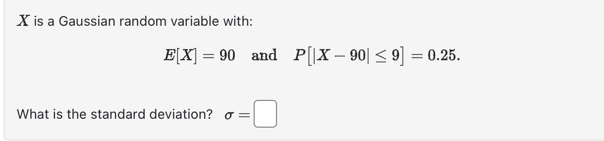Solved X is a Gaussian random variable with: E[X]=90 and | Chegg.com