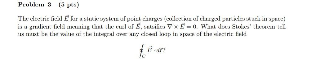 Solved Problem 3 (5 pts) The electric field E for a static | Chegg.com
