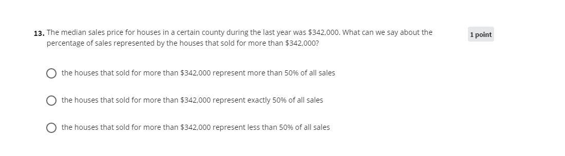 Solved 1 Point 13. The Median Sales Price For Houses In A | Chegg.com