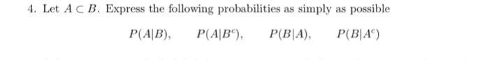Solved 4. Let AcB. Express the following probabilities as | Chegg.com