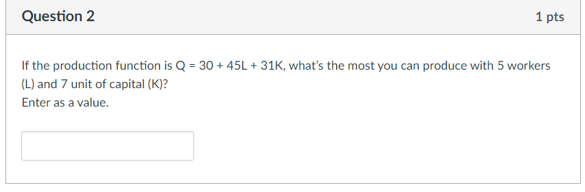 Solved Question 2 1 pts If the production function is Q = 30 | Chegg.com