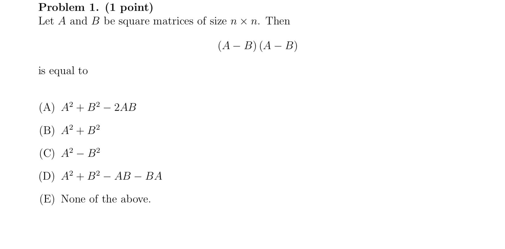 Solved Problem 1. (1 Point) Let A And B Be Square Matrices | Chegg.com