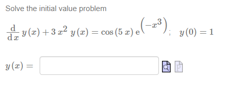 Solve the initial value problem \[ \begin{array}{l} \frac{\mathrm{d}}{\mathrm{d} x} y(x)+3 x^{2} y(x)=\cos (5 x) \mathrm{e}^{