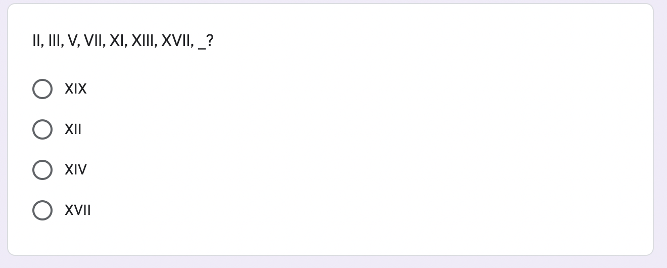 II, III, V, VII, XI, XIII, XVII, _? XIX XII XIV XVII