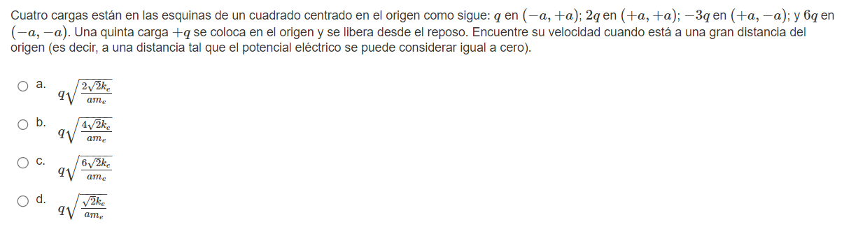 Cuatro cargas están en las esquinas de un cuadrado centrado en el origen como sigue: \( q \) en \( (-a,+a) ; 2 q \) en \( (+a