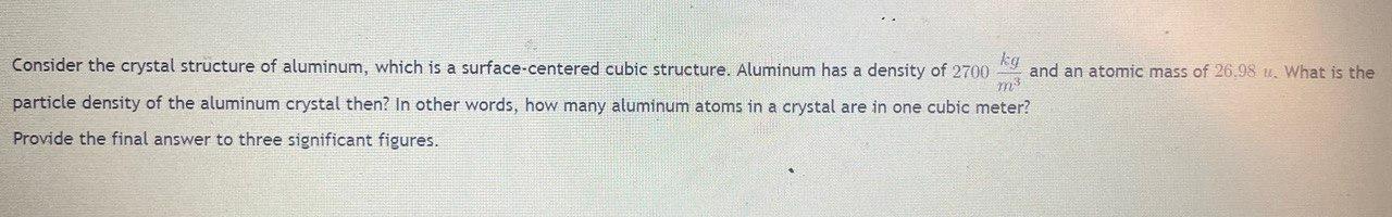 Solved Consider the crystal structure of aluminum, which is | Chegg.com