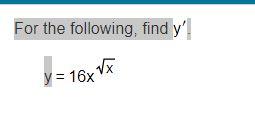 For the following, find y y = 16xV