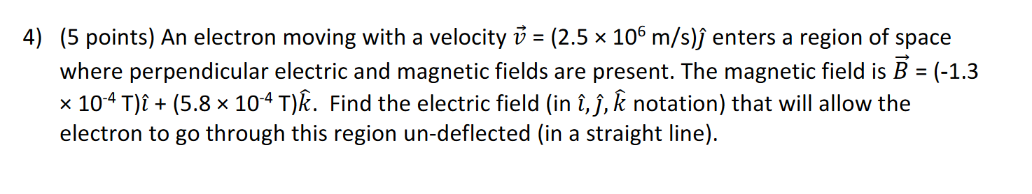 Solved 4) (5 points) An electron moving with a velocity = | Chegg.com