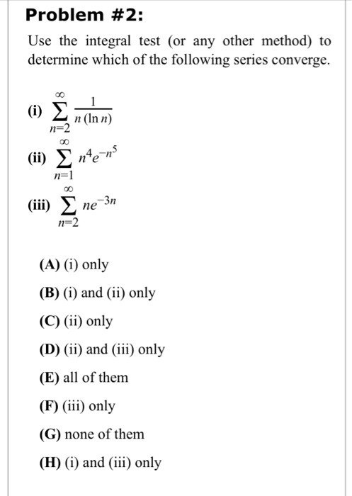 Solved Problem #2: Use the integral test (or any other | Chegg.com