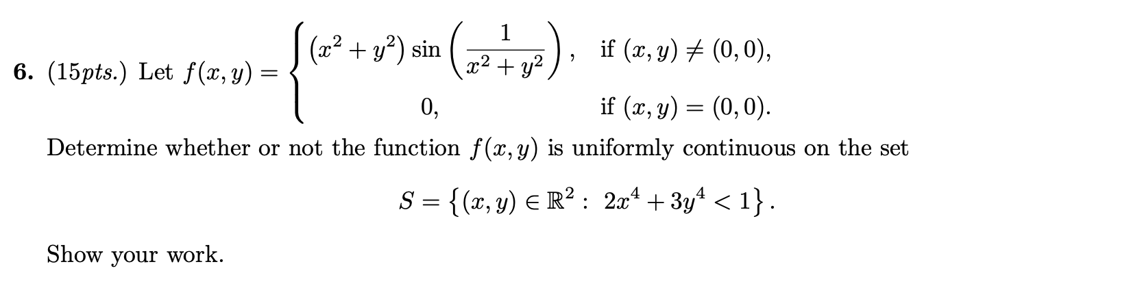 Solved (15 pts.)Let f(x, y)= {(x^2 + y^2)sin(1/(x^2+y^2)), | Chegg.com