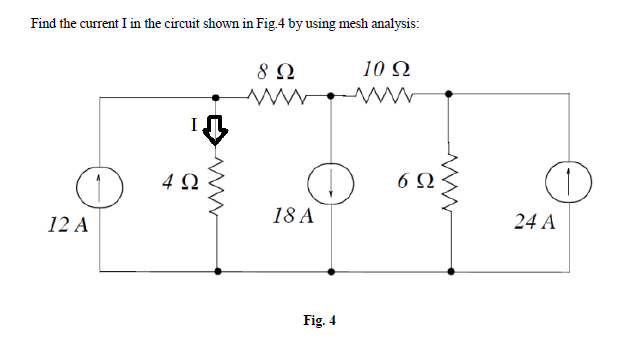 Solved Find the current I in the circuit shown in Fig. 4 by | Chegg.com
