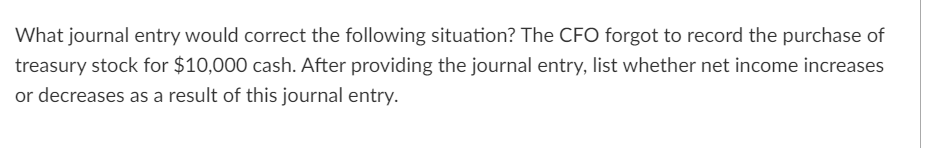 Solved What journal entry would correct the following | Chegg.com