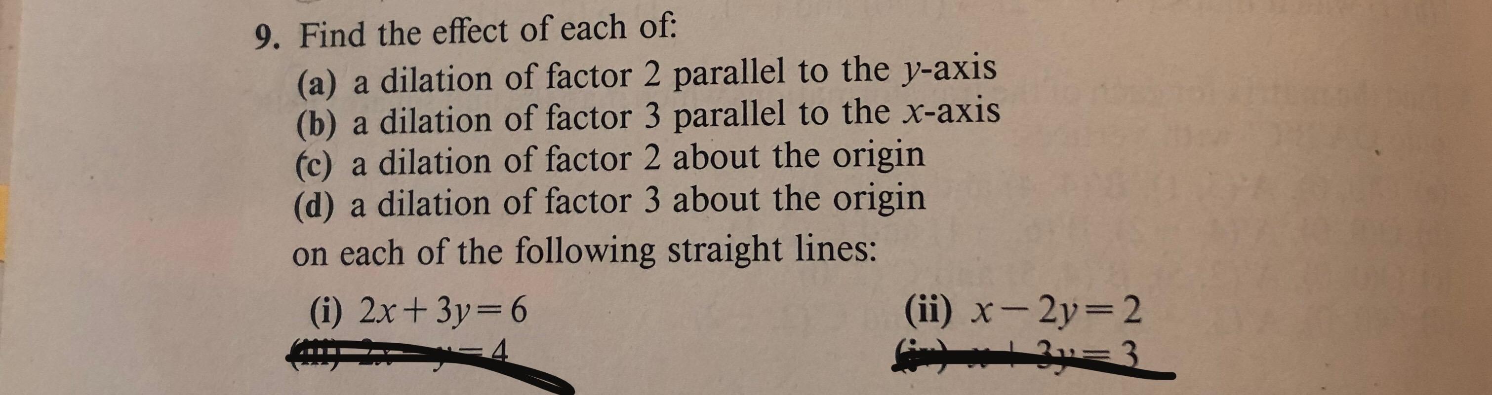 9. Find the effect of each of (a) a dilation of
