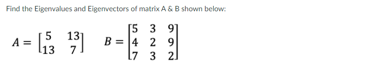 Solved Find The Eigenvalues And Eigenvectors Of Matrix A & B | Chegg.com