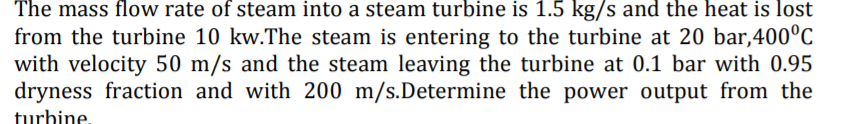 Solved The mass flow rate of steam into a steam turbine is | Chegg.com