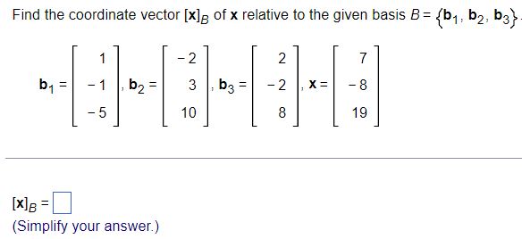 Solved Find the coordinate vector [x]B of x relative to the | Chegg.com