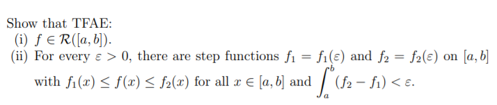 Solved Show that TFAE: (i) f ∈ R([a, b]). (ii) For every ε > | Chegg.com