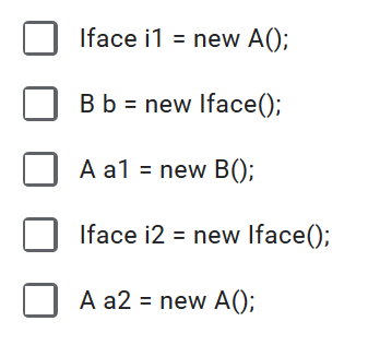Iface i1 = new A(); B b = new Iface(); O A a1 = new B(); Iface i2 = new Iface(); o A a2 = new A();