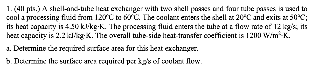 Solved 1. (40 pts.) A shell-and-tube heat exchanger with two | Chegg.com