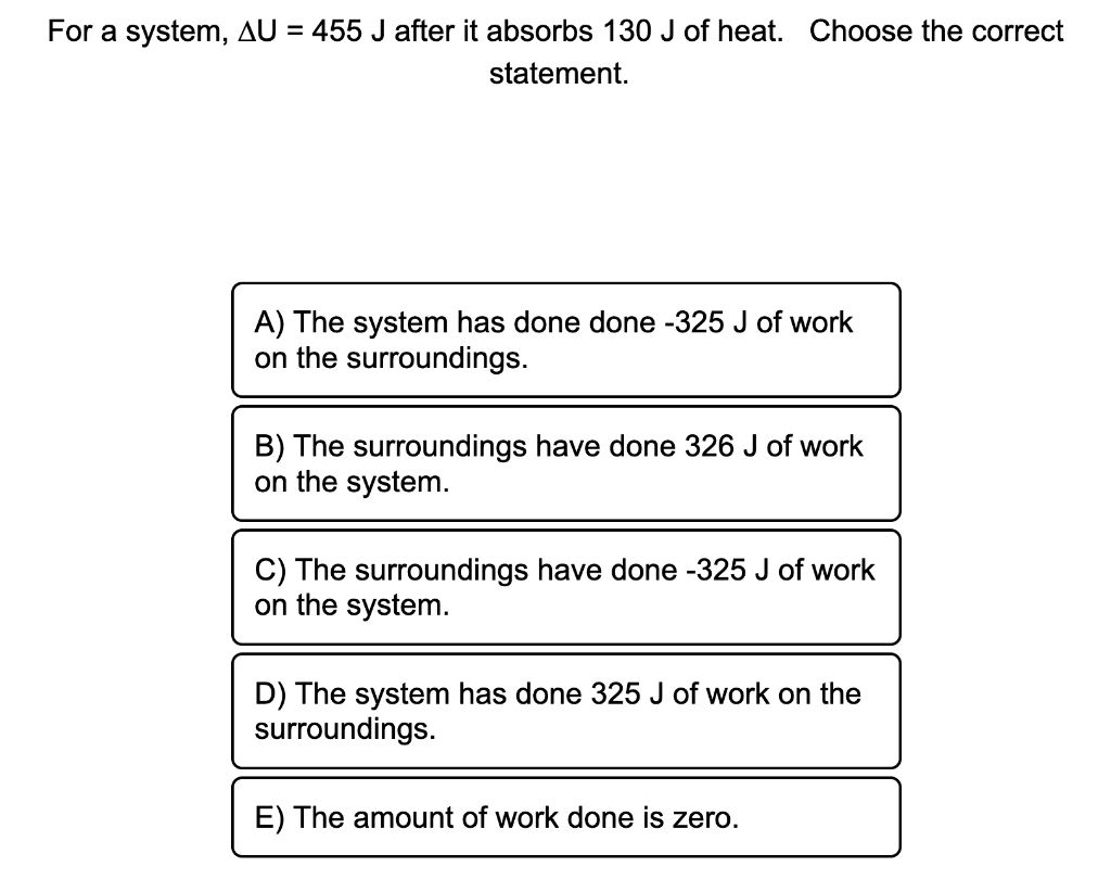 Solved For a system, AU = 455 J after it absorbs 130 J of | Chegg.com