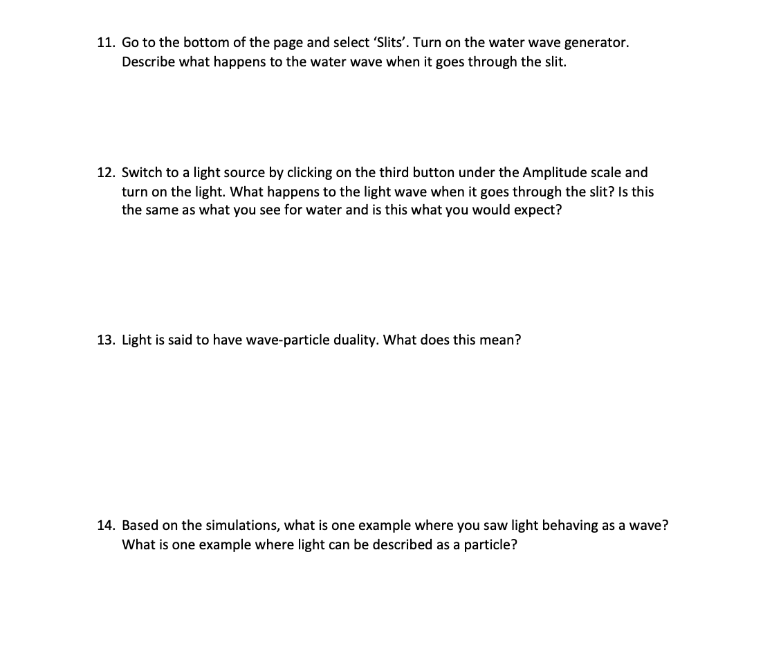 11. Go to the bottom of the page and select Slits. Turn on the water wave generator. Describe what happens to the water wav