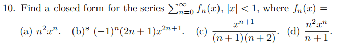 Solved Find a closed form for the series ∑n=0∞fn(x),|x|