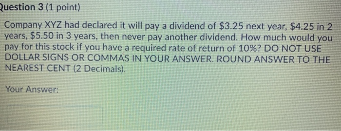 Solved Question 3 (1 point) Company XYZ had declared it will | Chegg.com