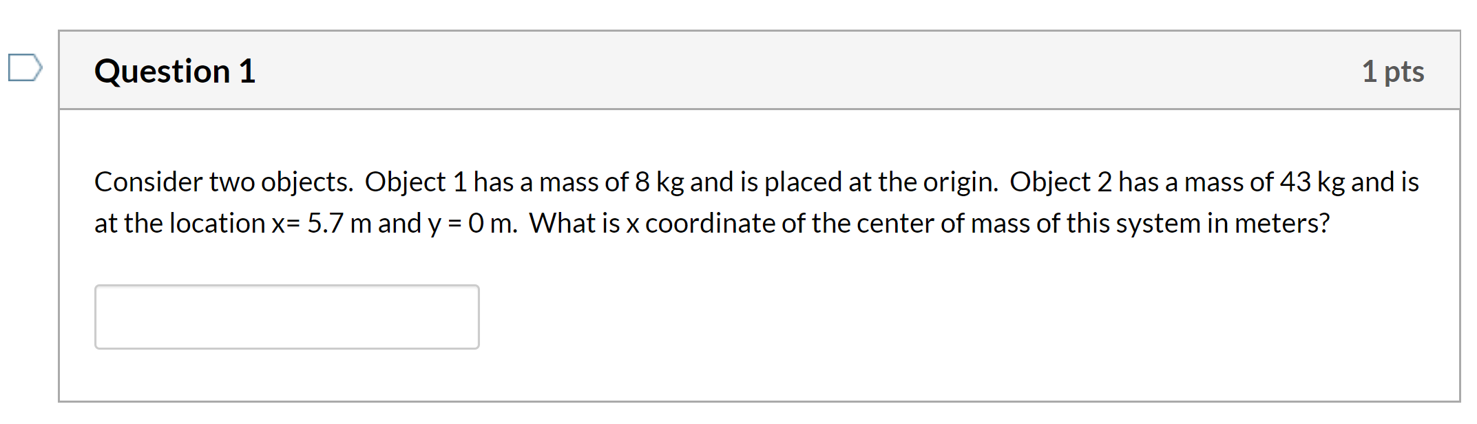 Solved Question 1 1 pts Consider two objects. Object 1 has a | Chegg.com