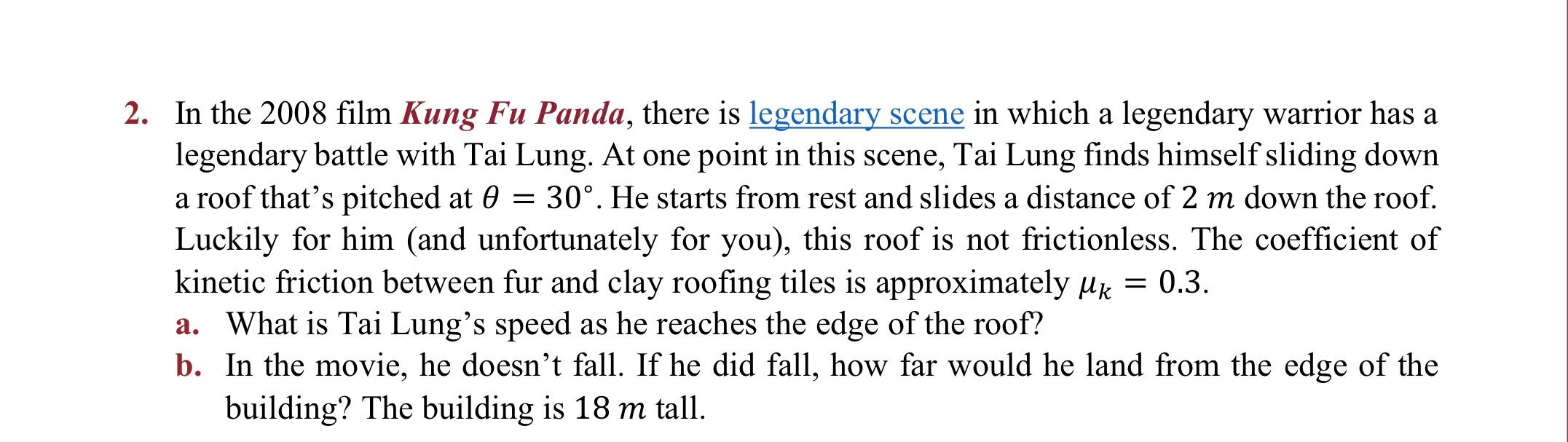 2. In the 2008 film Kung Fu Panda, there is legendary scene in which a legendary warrior has a legendary battle with Tai Lung