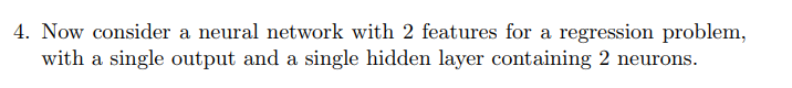 Solved 4. Now consider a neural network with 2 features for | Chegg.com