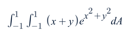 Ex2 Math Solved ∫-11∫-11(x+y)ex2+y2dA | Chegg.com