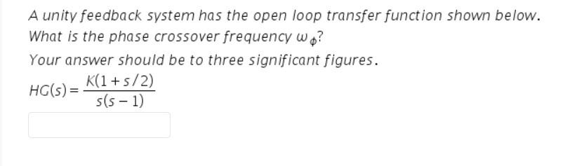 Solved A unity feedback system has the open loop transfer | Chegg.com