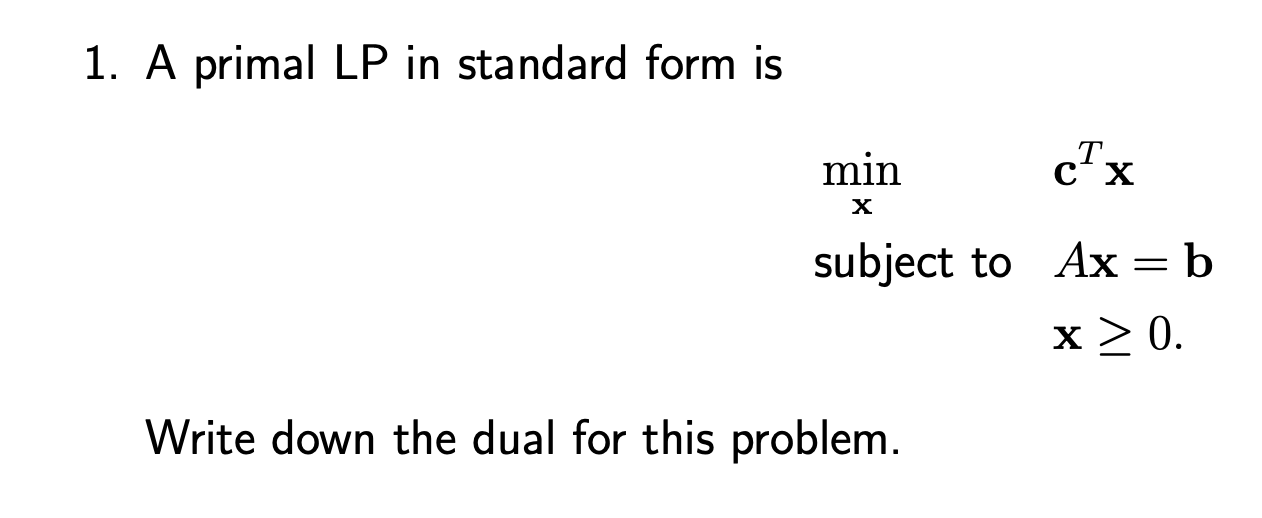 Solved 1. A primal LP in standard form is minx subject to | Chegg.com